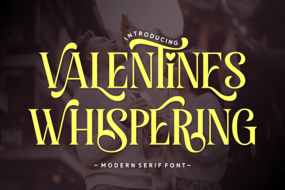 Valentines Whispering: A Serif Font for Scroll-Stopping Campaigns